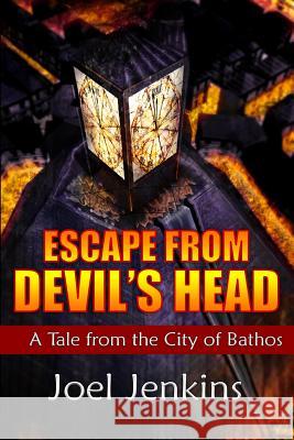 Escape from Devil's Head: Tales from the City of Bathos Joel Jenkins Josh Reynolds 9780615497945