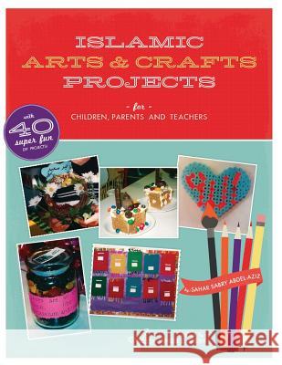 Islamic Arts and Crafts Projects Sahar Abdel-Aziz 9780615498706 Prolance