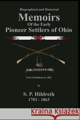 Memoirs of the Early Pioneer Settlers of Ohio: C. Stephen Badgley S. P. Hildreth 9780615501895 Badgley Pub Co