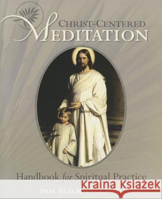 Christ-Centered Meditation: Handbook for Spiritual Practice Pam Blackwell 9780615502557 Onyx Press