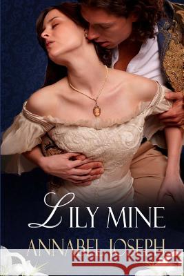 Lily Mine: A Historical Fantasy Annabel Joseph 9780615508368 Scarlet Rose Press