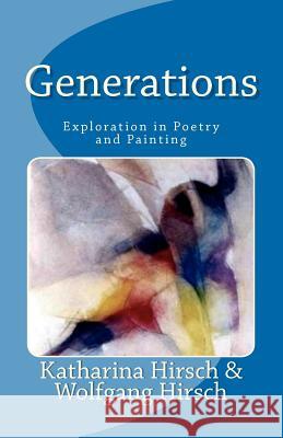 Generations: An Exploration MS Katharina Hirsch MR Wolfgang Hirsch 9780615511115