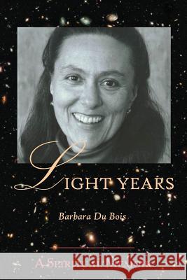 Light Years: A Spiritual Memoir Barbara D 9780615511184 Laughing Vajra Press