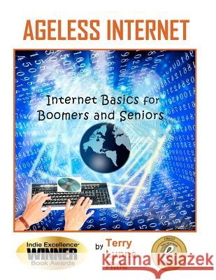 Ageless Internet: Internet BASICS for Boomers and Seniors Hale, Terry Lynne 9780615514666