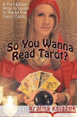 So You Wanna Read Tarot?: A Down-to-Earth Guide Cocchio, D. L. 9780615514710 Magic Moon Press