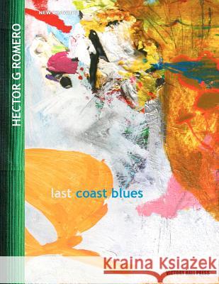 Hector G Romero: Last Coast Blues: New Drawing Victory Hall Press 9780615515311