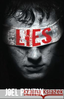 Seven Lies Almost Every Teen Believes Joel Penton Shannah Hogue 9780615516189 Madison Press