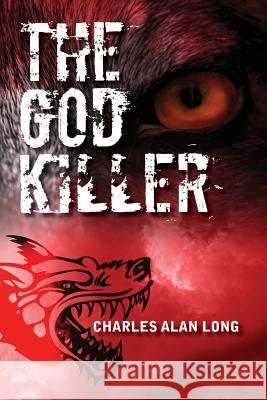 The God Killer Charles Alan Long 9780615520599