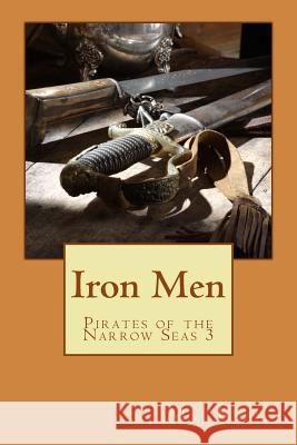 Pirates of the Narrow Seas 3: Iron Men M. Kei 9780615520841 Keibooks