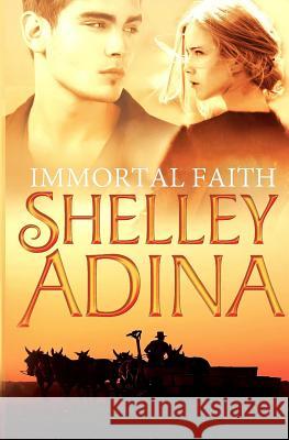 Immortal Faith: A young adult novel of vampires and unholy love Adina, Shelley 9780615520957 Shelley Adina
