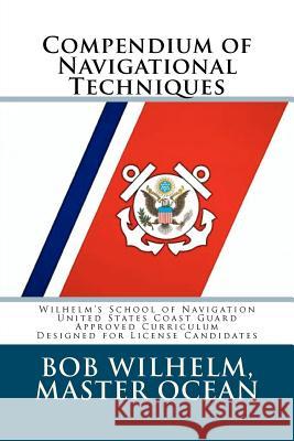 Compendium of Navigational Techniques Bob Wilhelm 9780615521046
