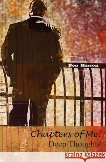 Chapters of Me: Deep Thoughts Vol.1 Hinson, Ben 9780615521091 Musings Press