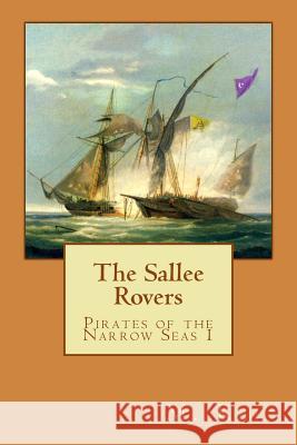 Pirates of the Narrow Seas 1: The Sallee Rovers M. Kei 9780615521367 Keibooks