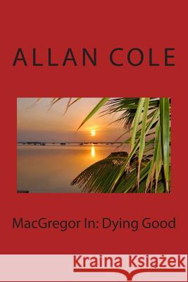 MacGregor In: Dying Good Cole, Allan 9780615522050 Allan Cole