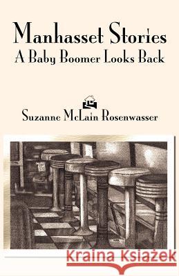 Manhasset Stories: A Baby Boomer Looks Back Suzanne McLain Rosenwasser 9780615523118