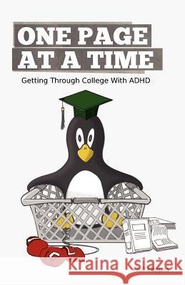 One Page At A Time: Getting Through College With ADHD Pappas, Phill 9780615523729 Phill Pappas