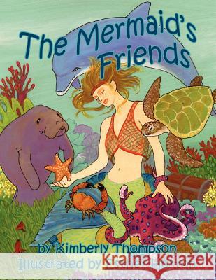 The Mermaid's Friends Kimberly Thompson Mrs Esther Horton 9780615524399 Null