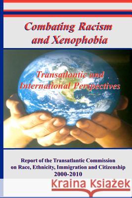 Combating Racism and Xenophobia: Transatlantic and International Perspectives Hon Kofi Annan Hon Doudou D Hon Mary Robinson 9780615525778 Institute of Government and Public Affairs