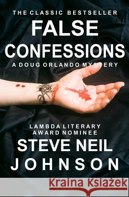 False Confessions: A Doug Orlando Mystery Steve Neil Johnson 9780615525815