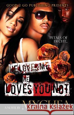 He Loves Me, He Loves You Not Mychea 9780615525976 Good2go Publishing