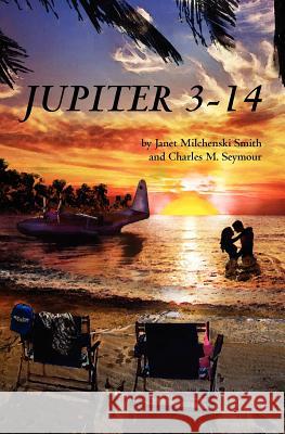 Jupiter 3-14 Charles M. Seymour Janet Milchenski Smith 9780615527635 Janet M. Smith