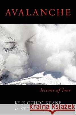 Avalanche: Lessons of Love Stephen J. Oddo Kris Ochoa-Keane 9780615529523