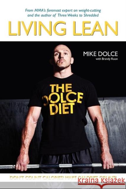 The Dolce Diet: Living Lean Mike Dolce 9780615531670 Xerxes House Press