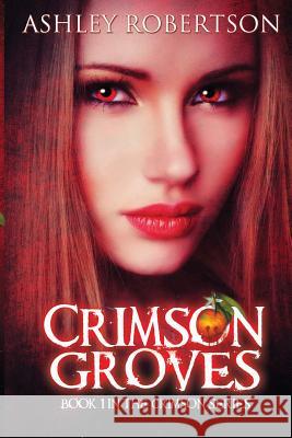 Crimson Groves Ashley Robertson 9780615531762