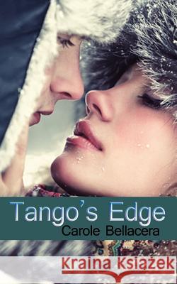 Tango's Edge Carole Bellacera 9780615532011 Beautiful Evening Books