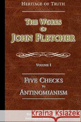 Five Checks To Antinomianism: The Works of John Fletcher Wallace, Jeffrey L. 9780615533414