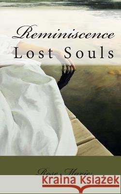 Reminiscence: Lost Souls Rose Marie 9780615534848 Rose Marie Publishing