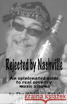 Rejected By Nashville Irwin, Phil 9780615535647 Brilliancy Prize