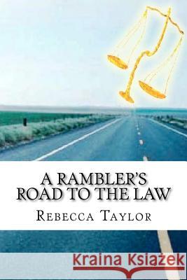 A Rambler's Road To The Law Taylor, Rebecca A. 9780615536279 Stars in Eyes Publishing
