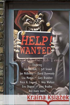 Help! Wanted: Tales of On-the-Job Terror Volk, Stephen 9780615536354 Evil Jester Press