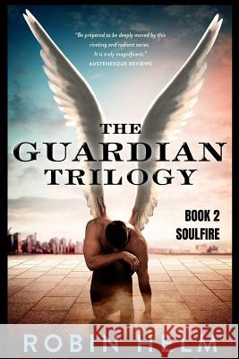 Soulfire: The Guardian Trilogy Robin Helm Phil Thompson 9780615536835