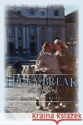 Lucky Break: A Love Story MS Belinda Ann Begley Belinda Ann Begley 9780615537634 4th Street Press