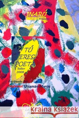 Tú Eres Poeta: Taller 2008 Cedeno, Milagros 9780615538914 La Maga Press, Inc