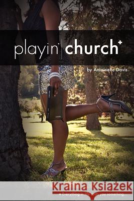 Playin' Church Antoinette Davis 9780615539249