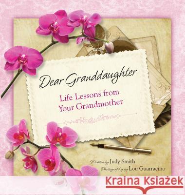 Dear Granddaughter: Life Lessons from Your Grandmother Judy Smith 9780615541020