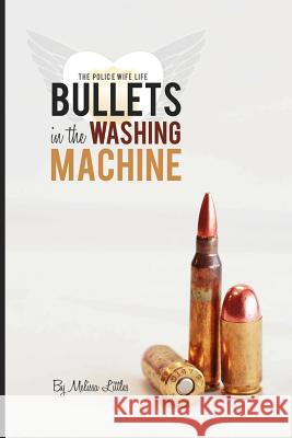 Bullets in the Washing Machine Melissa Littles 9780615541044