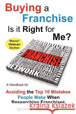 Buying a Franchise - Is it Right for Me? Cfe Lonnie Helgerson 9780615543222 Helgerson Franchise Group