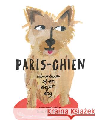 Paris-Chien: Adventures of an Expat Dog Jackie Clark Mancuso 9780615545424 La Librairie Parisienne