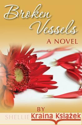 Broken Vessels Shellie M. Saunders 9780615547398 Shellie M. Scott