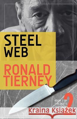 Steel Web: Book 2 of The Deets Shanahan Mysteries Tierney, Ronald 9780615547978 Life Death & Fog Books