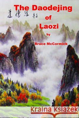 The Daodejing of Laozi Lao Tzu O Bruce McCormick Gayle Rasmussen 9780615548081 Bruce McCormick