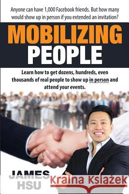 Mobilizing People James M. Hsu 9780615548159 Social Press