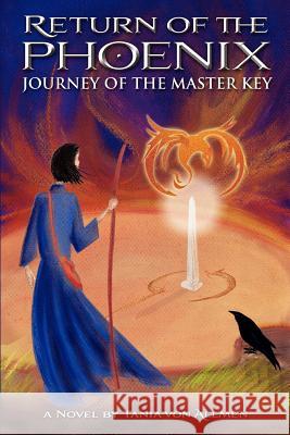 Return of the Phoenix: Journey of the Master Key Tania vo 9780615548593