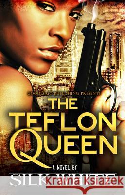The Teflon Queen Silk White 9780615549521 Good2go Publishing