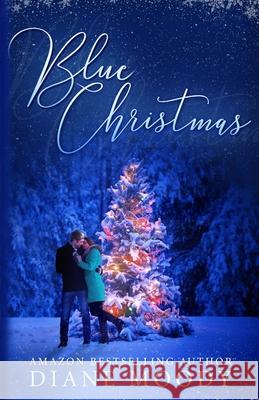Blue Christmas: The Moody Blue Trilogy Book One Diane Moody 9780615550589