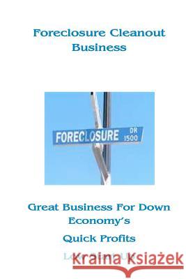 Foreclosure Cleanout Business: High Profits - Low Start Up Cost James R. Tolliver 9780615551371 James R. Tolliver